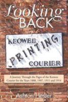 Looking Back: A Journey Through the Pages of the Keowee Courier for the Years 1888, 1907, 1911 and 1914 1503573311 Book Cover