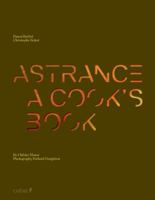 Astrance: A Cook's Book [Deluxe Version in Slipcase] 2812306629 Book Cover