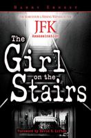 The Girl on the Stairs: The Search for a Missing Witness to the JFK Assassination 1455624314 Book Cover