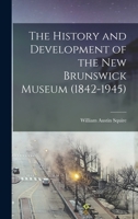 The History and Development of the New Brunswick Museum 1014353491 Book Cover