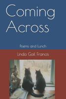 Coming Across: Poems and Lunch 1077923635 Book Cover