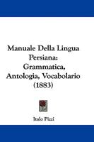 Manuale Della Lingua Persiana: Grammatica, Antologia, Vocabolario 1104187655 Book Cover