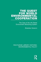 The Quest for World Environmental Cooperation: The Case of the Un Global Environment Monitoring System 0367193728 Book Cover
