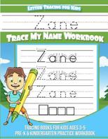 Zane Letter Tracing for Kids Trace My Name Workbook : Tracing Books for Kids Ages 3 - 5 Pre-K and Kindergarten Practice Workbook 1985550997 Book Cover