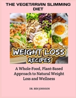 THE VEGETARIAN SLIMMING DIET: A Whole-Food, Plant-Based Approach to Natural Weight Loss and Wellness B0FSDLNVJZ Book Cover
