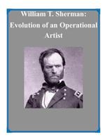 William T. Sherman: Evolution of an Operational Artist 150090340X Book Cover