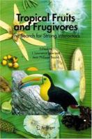 Tropical Fruits and Frugivores: The Search for Strong Interactors 1402038321 Book Cover