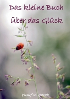 Das kleine Buch über das Glücks (German Edition) 3769317556 Book Cover