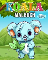 Koala Malbuch für Kinder: Wunderschönes Koala Buch - Koala Bären Malbuch für Kinder B0C9L3FW6C Book Cover
