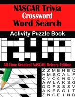NASCAR Trivia Crossword Word Search Activity Puzzle Book: All-Time Greatest NASCAR Drivers Edition B08W7SPMDZ Book Cover