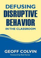 Defusing Disruptive Behavior in the Classroom 1412980569 Book Cover