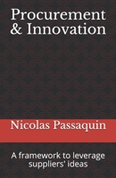 Procurement & Innovation: A framework to leverage suppliers' ideas 1796871656 Book Cover