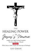 The Healing Power in Jesus's Name: Insights From Six Healing Evangelists On How to Receive a Miracle 1662853718 Book Cover
