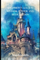 Solomon's Legacy: Wisdom, Power, and Redemption B0C7T9L281 Book Cover