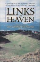 Links of Heaven: A Complete Guide to Golf Journeys in Ireland 086327563X Book Cover