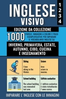 Inglese Visivo 1+2+3+4 - Edizione da Collezione: 1000 Immagini, 1000 Parole e 1000 Frasi di Esempio Bilingue per Imparare il Vocabolario Inglese su ... - Imparare con le Immagini) (Italian Edition) B0CP1NZD52 Book Cover