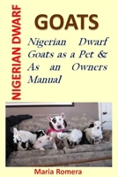 Nigerian Dwarf Goats: Nigerian Dwarf Goats as a Pet & As an Owners Manual 1673952194 Book Cover