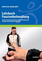Lehrbuch Faszienbehandlung: Spezielle Behandlungstechniken für Physiotherapeuten, Masseure und Bewegungstherapeuten 3734518873 Book Cover