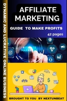 AFFILIATE MARKETING: GUIDE TO MAKE PROFITS B0CTRFNPPW Book Cover