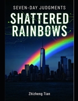 SEVEN-DAY JUDGMENTS: SHATTERED RAINBOWS B0G64XJ9YV Book Cover
