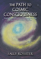 The Path to Cosmic Consciousness 0987281607 Book Cover