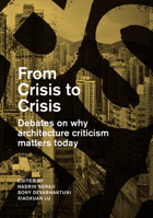 From Crisis to Crisis: Reading, Writing and Criticism in Architecture 1948765055 Book Cover