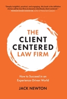 The Client-Centered Law Firm: How to Succeed in an Experience-Driven World 1989603327 Book Cover