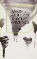 Anomie/Bonhomie & Other Writings 1906496722 Book Cover