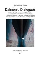 Daimonic Dialogues Philosophical Practice and Self-Formation: A Research Report on a Series of Philosophical Guided Imageries Carried out at a Norwegian Folk High School 3643912021 Book Cover