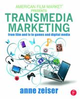Transmedia Marketing: From Film and TV to Games and Digital Media 041571611X Book Cover