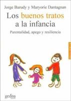 Los Buenos Tratos A La Infancia. Parentalidad, Apego Y Resiliencia 8497840917 Book Cover