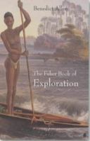 The Faber Book of Exploration: An Anthology of Worlds Revealed by Explorers Through the Ages 0571206964 Book Cover