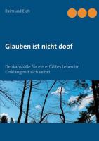 Glauben ist nicht doof: Denkanstöße für ein erfülltes Leben im Einklang mit sich selbst 3746044707 Book Cover