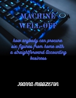 Machine well off: how anybody can procure six figures from home with a straightforward Accounting business B0CTLCKJJ4 Book Cover