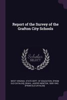 Report of the Survey of the Grafton City Schools. 1176922475 Book Cover