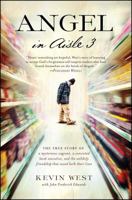 Angel in Aisle 3: The True Story of a Mysterious Vagrant, a Convicted Bank Executive, and the Unlikely Friendship That Saved Both Their Lives 1476794022 Book Cover