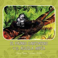 El Pajaro Carpintero y El Aguila Arpia 1463325991 Book Cover