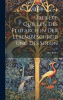 �ber die Quellen des Plutarch in der Lebensbeschreibung des Solon 1021523496 Book Cover