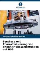 Synthese und Charakterisierung von Titannitridbeschichtungen auf HSS (German Edition) 663011552X Book Cover