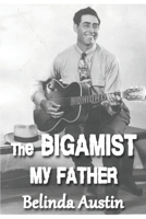 The Bigamist, My Father (Memoirs of a Bigamist's Daughter) B0CK3HY2Q1 Book Cover