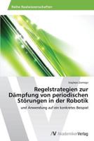 Regelstrategien zur Dämpfung von periodischen Störungen in der Robotik 3639478096 Book Cover