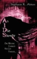 As I Die Slowly 1438940726 Book Cover