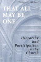 That All May Be One: Hierarchy and Participation in the Church 0814658571 Book Cover