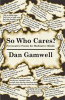 So Who Cares: Provocative Poems for Meditative Minds 173472000X Book Cover