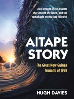 Aitape Story: The Great New Guinea Tsunami of 1998 1925043274 Book Cover