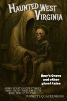 Haunted West Virginia B0F8J9Y2G4 Book Cover