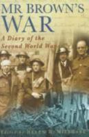 Mr. Brown's War: A Diary of the Second World War 0750917830 Book Cover