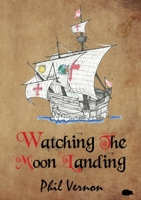 Watching The Moon Landing 1913499170 Book Cover