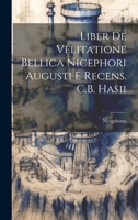 Liber De Velitatione Bellica Nicephori Augusti E Recens. C.B. Hasii 1021268933 Book Cover