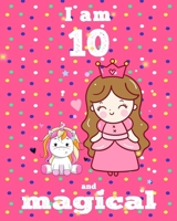 unicorn journal i am 10 and magical: A Happy Birthday 10 Years Old Unicorn Journal Notebook for Kids, coloring & Activity Book... 18 Adorable unicorn Designs, with positive messages for girls/ 10 Year 1676342486 Book Cover